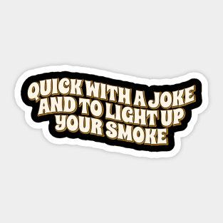 Quick With a Joke and to Light Up Your Smoke retro Sticker